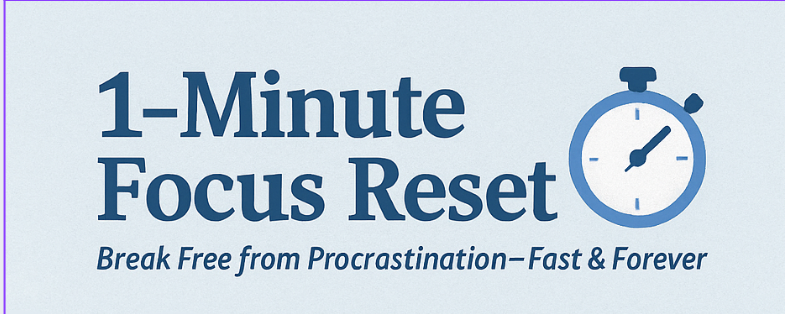 “1 Minute Focus Reset – Instantly Beat Procrastination”