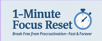 “1 Minute Focus Reset – Instantly Beat Procrastination”
